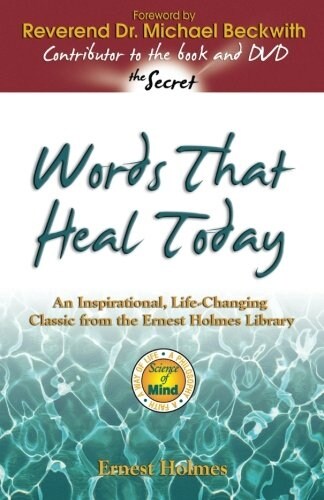 Words That Heal Today: An Inspirational, Life-Changing Classic from the Ernest Holmes Library (Paperback, 3, Revised)