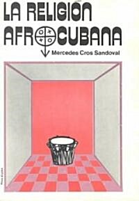 LA Religion Afrocubana/the African Cuben Religion (Paperback)