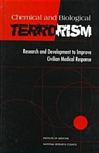 Chemical and Biological Terrorism: Research and Development to Improve Civilian Medical Response (Hardcover)