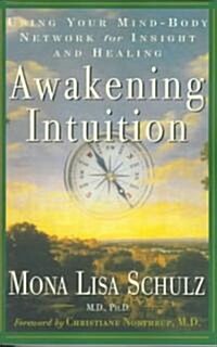 Awakening Intuition: Using Your Mind-Body Network for Insight and Healing (Paperback)
