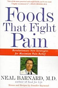 Foods That Fight Pain: Revolutionary New Strategies for Maximum Pain Relief (Paperback)