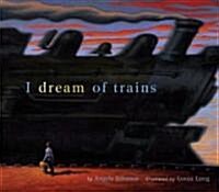 I Dream of Trains (Hardcover)