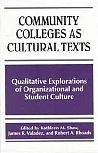 Community Colleges as Cultural Texts: Qualitative Explorations of Organizational and Student Culture (Paperback)