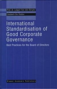 International Standardisation of Good Corporate Governance: Best Practices for the Board of Directors (Hardcover, 1999)