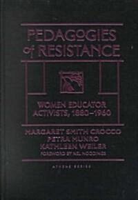 Pedagogies of Resistance: Women Educator Activists, 1880-1960 (Paperback)