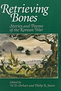 Retrieving Bones: Stories and Poems of the Korean War (Paperback)