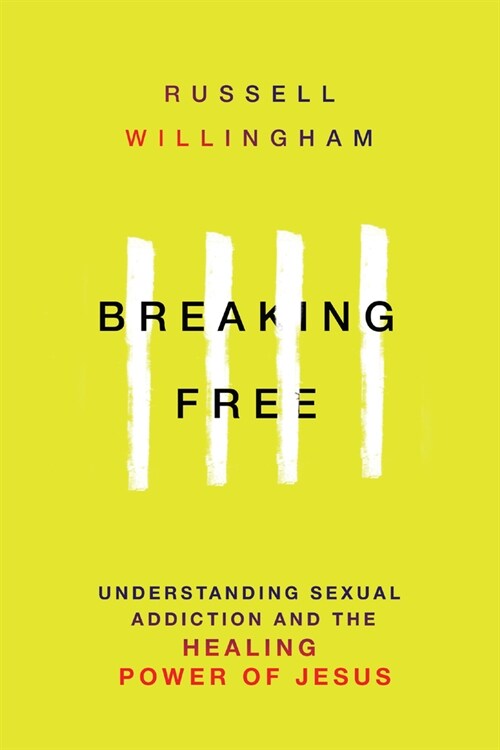 Breaking Free: Understanding Sexual Addiction and the Healing Power of Jesus (Paperback)