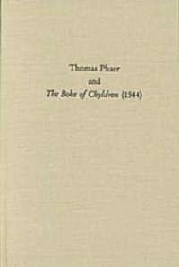 Thomas Phaer and the Boke of Chyldren (1544) (Hardcover)