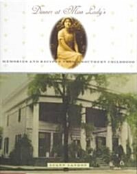 Dinner at Miss Ladys: Memories and Recipes from a Southern Childhood (Paperback)