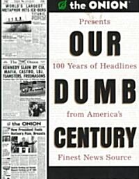 Our Dumb Century (Paperback, 1st)