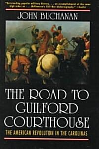 The Road to Guilford Courthouse: The American Revolution in the Carolinas (Paperback)
