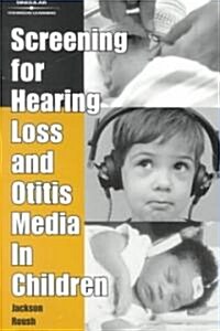 Screening for Hearing Loss and Otitis Media in Children (Paperback)