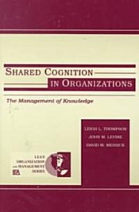 Shared Cognition In-Organizations (Paperback)