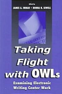 Taking Flight With OWLs: Examining Electronic Writing Center Work (Paperback)
