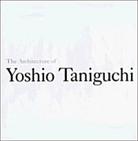 The Architecture of Yoshio Taniguchi (Hardcover)