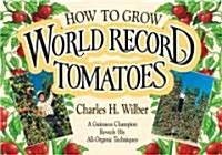 How to Grow World Record Tomatoes (Paperback)