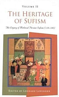 The Heritage of Sufism : Legacy of Medieval Persian Sufism (1150-1500) v. 2 (Paperback, 2 ed)