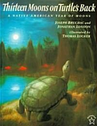 Thirteen Moons on Turtles Back: A Native American Year of Moons (Paperback)