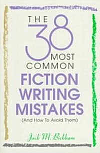 The 38 Most Common Fiction Writing Mistakes (Paperback)