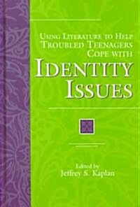 Using Literature to Help Troubled Teenagers Cope with Identity Issues (Hardcover)