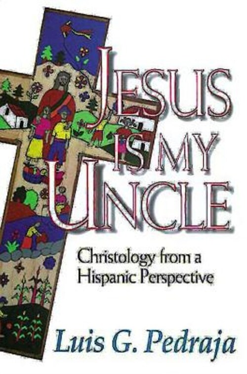 Jesus Is My Uncle: Christology from a Hispanic Perspective (Paperback)