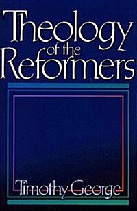 Theology of the Reformers (Paperback)