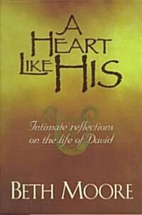 [중고] A Heart Like His: Intimate Reflections on the Life of David (Hardcover)