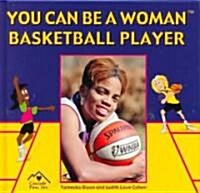 You Can Be a Woman Basketball Player (Hardcover)