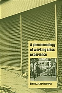 A Phenomenology of Working-Class Experience (Paperback)