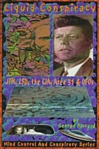 Liquid Conspiracy: J: FK, LSD, the CIA, Area 51 & UFOs (Paperback)