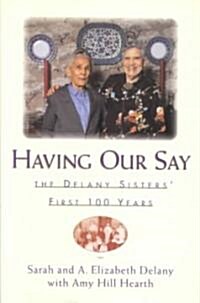 Having Our Say: The Delany Sisters First 100 Years (Hardcover)