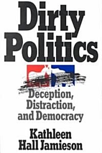 [중고] Dirty Politics: Deception, Distraction, and Democracy (Paperback)