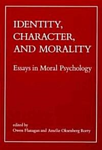 Identity, Character, and Morality: Essays in Moral Psychology (Paperback, Revised)