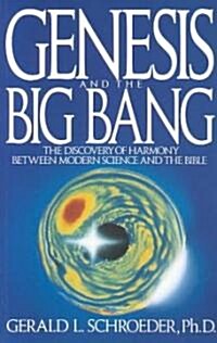 Genesis and the Big Bang Theory: The Discovery of Harmony Between Modern Science and the Bible (Paperback)