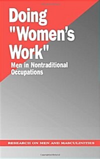 Doing Womens Work: Men in Nontraditional Occupations (Paperback)