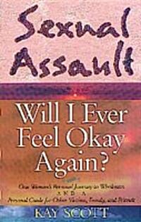 Sexual Assault: Will I Ever Feel Okay Again? (Paperback)