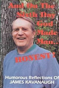 And on the Sixth Day God Made Man...Honest! (Hardcover)