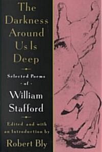 The Darkness Around Us Is Deep: Selected Poems of William Stafford (Paperback)
