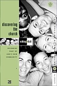 Discovering the Church: Becoming Part of Gods New Community (Paperback)