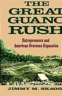 The Great Guano Rush: Entrepreneurs and American Overseas Expansion (Hardcover)