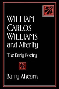 William Carlos Williams and Alterity : The Early Poetry (Hardcover)