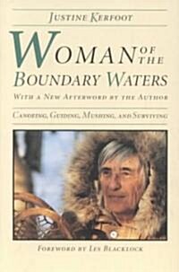 Woman of the Boundary Waters: Canoeing, Guiding, Mushing, and Surviving (Paperback, Univ of Minneso)