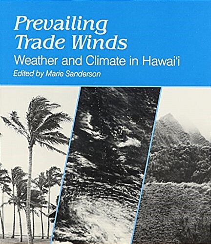 Prevailing Trade Winds: Weather and Climate in Hawaii (Paperback)