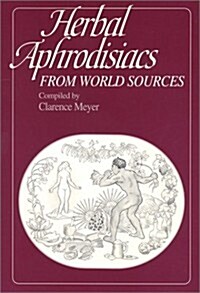 Herbal Aphrodisiacs from World Sources (Paperback, 2nd, Revised, Expanded)