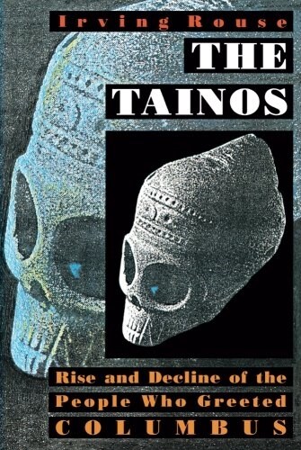 The Tainos: Rise and Decline of the People Who Greeted Columbus (Paperback, Revised)