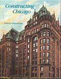 Constructing Chicago (Paperback, Revised)