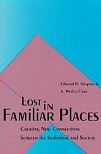 Lost in Familiar Places: Creating New Connections Between the Individual and Society (Paperback, Revised)