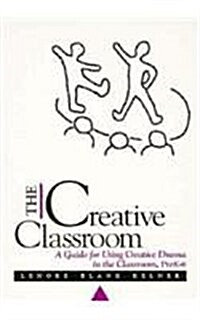 The Creative Classroom: A Guide for Using Creative Drama in the Classroom, Prek-6 (Paperback)