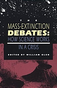 The Mass-Extinction Debates: How Science Works in a Crisis (Paperback)