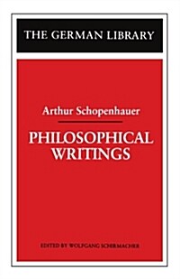 Philosophical Writings: Arthur Schopenhauer (Paperback)